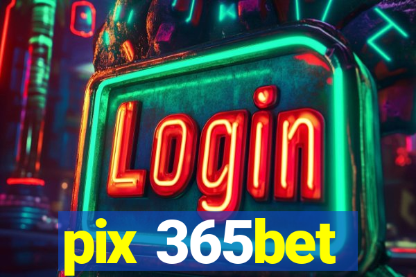 pix 365bet